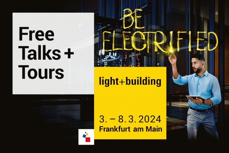 Light + Building 2024 – Be Electrified – March 03 to 08 – Frankfurt am Main